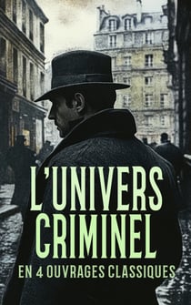 L'Univers Criminel en 4 Ouvrages Classiques - Arsène Lupin, gentleman-cambrioleur, Les vrais mystères de Paris, Vidocq, etc.