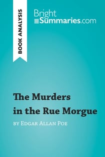 The Murders in the Rue Morgue by Edgar Allan Poe (Book Analysis) - Detailed Summary, Analysis and Reading Guide