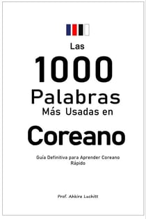 Las 1000 Palabras  Más Usadas en Coreano:  Guía Definitiva para Aprender Coreano Rápido
