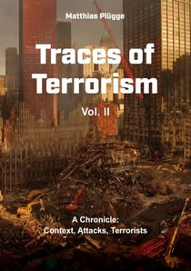 Traces of Terrorism, II - A Chronicle: Context, Attacks, Terrorists