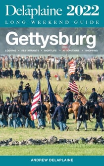 Gettysburg - The Delaplaine 2022 Long Weekend Guide - Long Weekend Guides