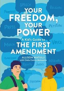 Your Freedom, Your Power - A Kid's Guide to the First Amendment