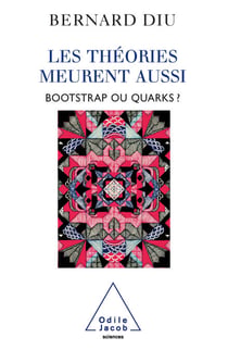 Les théories meurent aussi - Bootstrap ou quarks