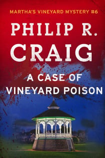 A Case of Vineyard Poison - Martha's Vineyard Mystery #6
