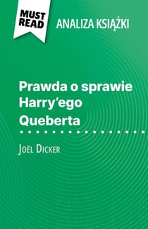 Prawda o sprawie Harry'ego Queberta książka Joël Dicker (Analiza książki) - Pełna analiza i szczegółowe podsumowanie pracy