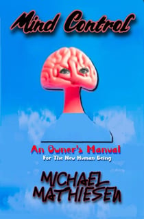 Mind Control  -  An Owner's Manual for the New Human Being