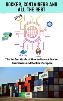 Docker, Containers And All The Rest - First Edition, #1