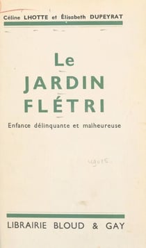 Le jardin flétri - Enfance délinquante et malheureuse