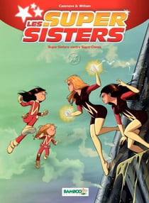 Les Super Sisters - Tome 2 - Super Sisters contre Super Clones - Super Sisters contre Super Clones