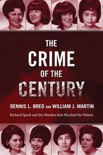 The Crime of the Century - Richard Speck and the Murders That Shocked a Nation