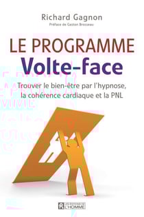 Le programme Volte-face (+ MP3) - Trouver le bien-être par l'hypnose, la cohérence cardiaque et la PNL