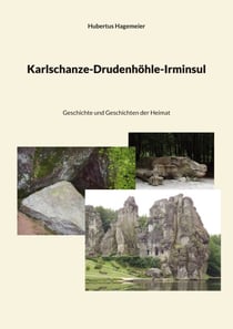 Karlschanze-Drudenhöhle-Irminsul - Geschichte und Geschichten der Heimat