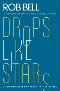 Drops Like Stars - A Few Thoughts on Creativity and Suffering