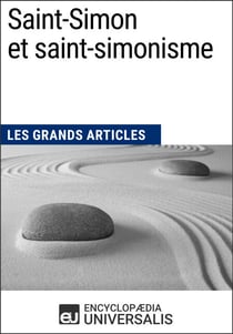Saint-Simon et saint-simonisme - Les Grands Articles d'Universalis