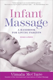 Infant Massage (Fourth Edition) - A Handbook for Loving Parents