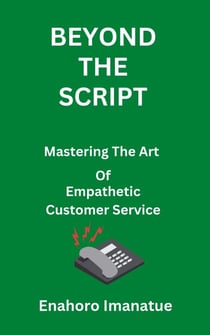 Beyond The Script Mastering the Art  of Empathetic Customer Service