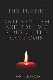 The truth: Anti-Semitism and BDS two sides of the same coin - Second Edition, #2