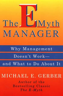The E-Myth Manager - Leading Your Business Through Turbulent