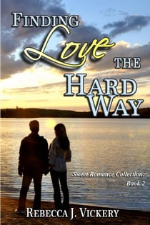 Finding Love the Hard Way - Sweet Romance Collection, #2
