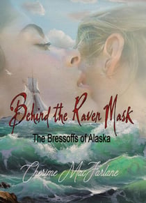 Behind the Raven Mask - The Bressoffs of Alaska, #1