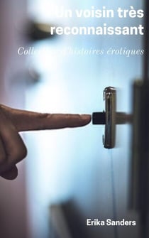 Un Voisin très Reconnaissant - Collection d'histoires érotiques, #11