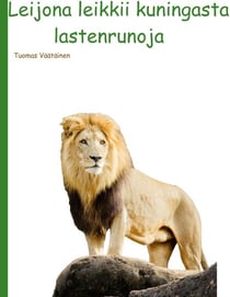 Leijona leikkii kuningasta - lastenrunoja