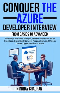 Conquer the Azure Developer Interview: From Basics to Advanced - Dot Net Interview Preparation