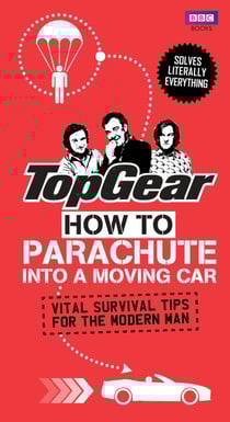 Top Gear: How to Parachute into a Moving Car - Vital Survival Tips for the Modern Man