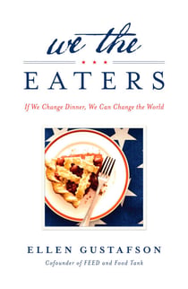 We the Eaters - If We Change Dinner, We Can Change the World