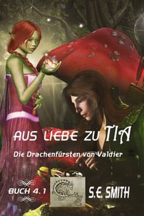 Aus Liebe zu Tia - Die Drachenfürsten von Valdier, #4.1