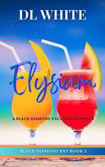 Elysium: A Black Diamond Vacation Romance (Black Diamond Bay Book 2) - Black Diamond Bay, #2