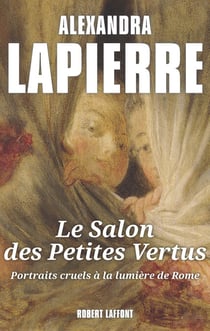 Le salon des petites vertus - Portraits cruels à la lumière de Rome