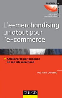 L'e-merchandising un atout pour l'e-commerce - Améliorer la performance de son site marchand