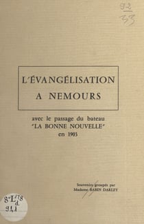 L'évangélisation à Nemours - Avec le passage du bateau La Bonne nouvelle en 1903 : souvenirs groupés