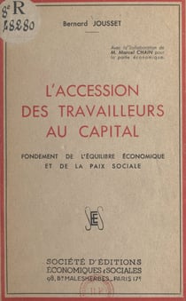 L'accession des travailleurs au capital - Fondement de l'équilibre économique et de la paix sociale