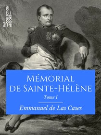 Mémorial de Sainte-Hélène - Tome I - De juin 1815 à mars 1816