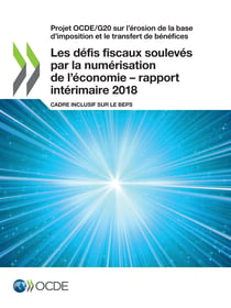 Les défis fiscaux soulevés par la numérisation de l'économie – rapport intérimaire 2018 - Cadre inclusif sur le BEPS