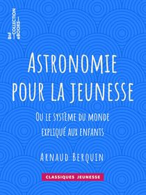 Astronomie pour la jeunesse - ou Le système du monde expliqué aux enfants