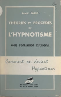 Comment on devient hypnotiseur - Théories et procédés de l'hypnotisme, cours d'entraînement expérimental