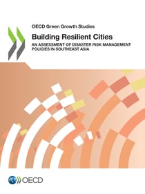 Building Resilient Cities - An Assessment of Disaster Risk Management Policies in Southeast Asia
