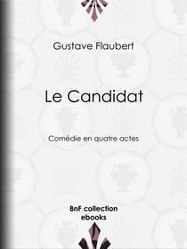 Le Candidat - Comédie en quatre actes