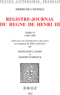 Registre-journal du règne de Henri III - Tome VI et dernier, 1588-1589