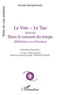 La Voie - Le Tao - Suivi de "Dans le courant du temps" - (Méditations aux Himalaya)