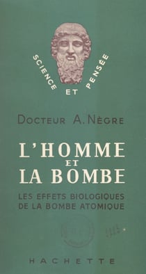 L'homme et la bombe - Les effets biologiques de la bombe atomique