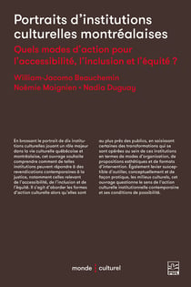 Portraits d'institutions culturelles montréalaises. Quels modes d'action pour l'accessibilité, l'inclusion et l'équité ?