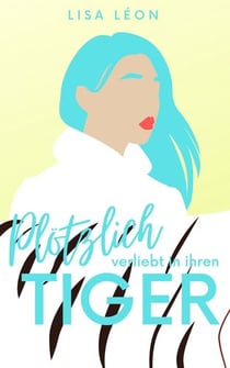 Plötzlich verliebt in ihren Tiger