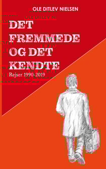 Det fremmede og det kendte - Rejser 1990-2019