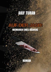 Auf der Jagd! - Memoiren eines Rächers