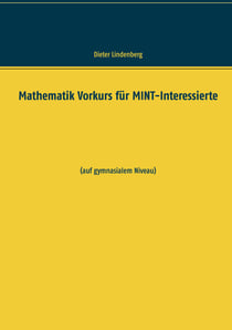 Mathematik Vorkurs für MINT-Interessierte - (auf gymnasialem Niveau)