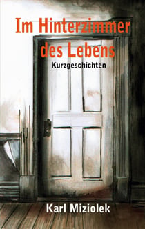 Im Hinterzimmer des Lebens - Kurzgeschichten